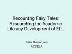 Recounting Fairy Tales: Researching the Academic Literacy Development of ELL