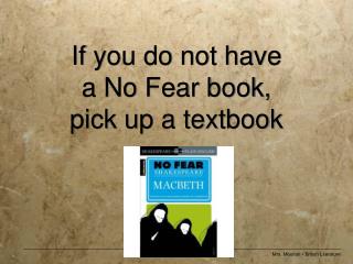 If you do not have a No Fear book, pick up a textbook