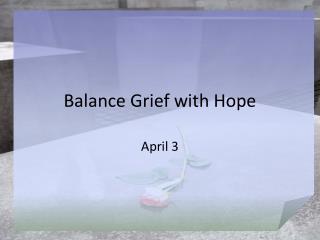 Balance Grief with Hope