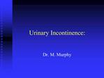Urinary Incontinence: