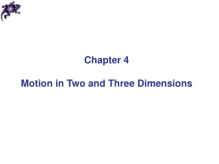 Chapter 4 Motion in Two and Three Dimensions