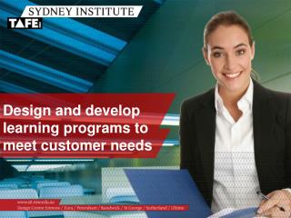 Design and develop learning programs to meet customer needs