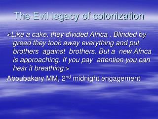 The Evil legacy of colonization