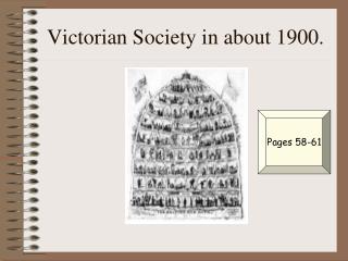 Victorian Society in about 1900.