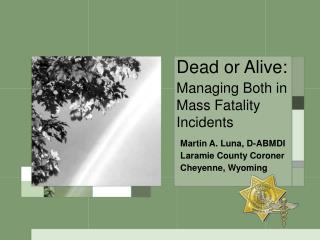 Dead or Alive: Managing Both in Mass Fatality Incidents