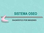 SISTEMA OSEO