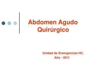 Abdomen Agudo 	Quirúrgico Unidad de Emergencias HC. 		 Año - 2011