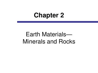 Earth Materials— Minerals and Rocks