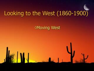 Looking to the West (1860-1900)