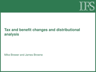 Tax and benefit changes and distributional analysis