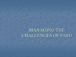 MANAGING THE CHALLENGES OF FASD