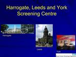 Harrogate, Leeds and York Screening Centre