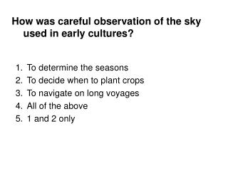 How was careful observation of the sky used in early cultures?