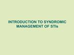 INTRODUCTION TO SYNDROMIC MANAGEMENT OF STIs