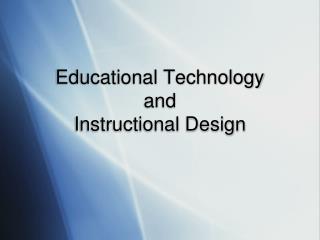 Educational Technology and Instructional Design