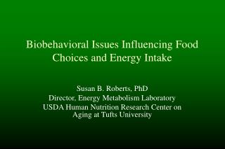 Biobehavioral Issues Influencing Food Choices and Energy Intake