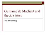 Guillame de Machaut and the Ars Nova