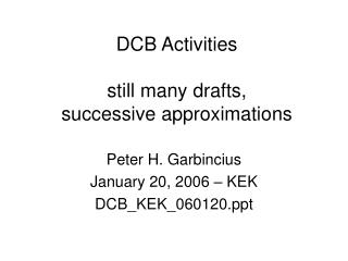DCB Activities still many drafts, successive approximations
