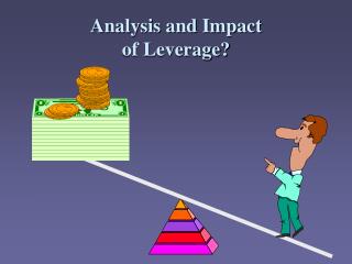 leverage impact analysis presentation ppt powerpoint