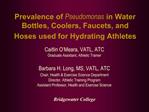Prevalence of Pseudomonas in Water Bottles, Coolers, Faucets, and Hoses used for Hydrating Athletes