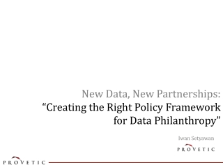 New Data , New Partnerships: “Creating the Right Policy Framework for Data Philanthropy”