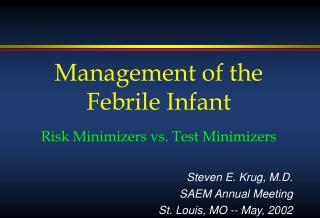 Management of the Febrile Infant Risk Minimizers vs. Test Minimizers