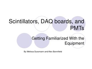 Scintillators, DAQ boards, and PMTs