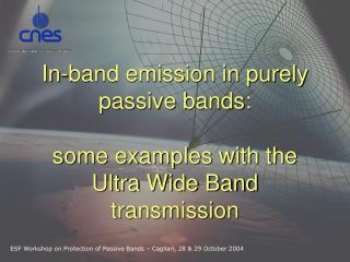 In-band emission in purely passive bands: some examples with the Ultra Wide Band transmission