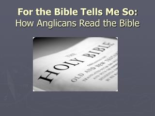 For the Bible Tells Me So: How Anglicans Read the Bible