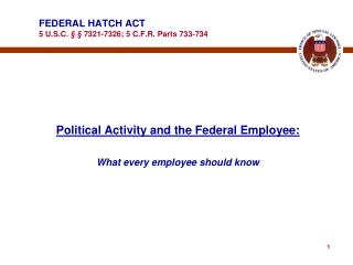 FEDERAL HATCH ACT 5 U.S.C. § § 7321-7326; 5 C.F.R. Parts 733-734