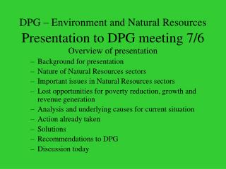 DPG – Environment and Natural Resources Presentation to DPG meeting 7/6