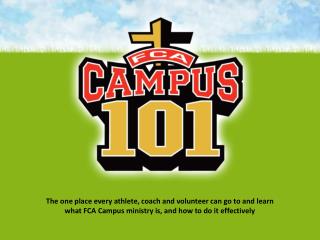 The one place every athlete, coach and volunteer can go to and learn what FCA Campus ministry is, and how to do it effe