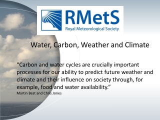 W ater , Carbon , Weather and Climate