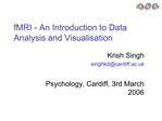 FMRI - An Introduction to Data Analysis and Visualisation