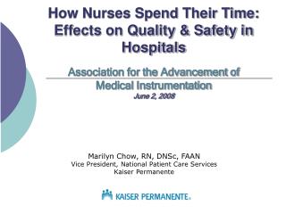 How Nurses Spend Their Time: Effects on Quality & Safety in Hospitals Association for the Advancement of Medical Ins