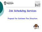 Job Scheduling Services Proposal for Customer Fee Structure