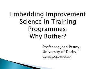 Professor Jean Penny, University of Derby jean.penny@btinternet