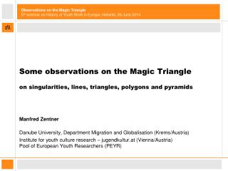 Some observations on the Magic Triangle on singularities, lines, triangles, polygons and pyramids