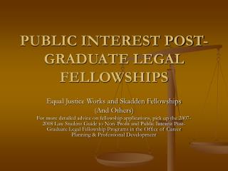 PUBLIC INTEREST POST-GRADUATE LEGAL FELLOWSHIPS