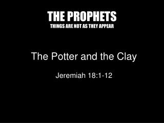 THE PROPHETS THINGS ARE NOT AS THEY APPEAR