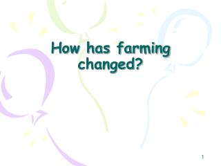 How has farming changed?