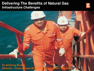 Delivering The Benefits of Natural Gas Infrastructure Challenges