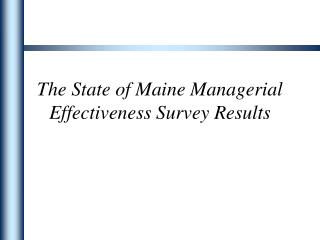 The State of Maine Managerial Effectiveness Survey Results