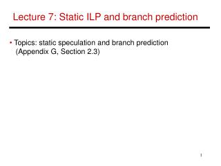 Lecture 7: Static ILP and branch prediction