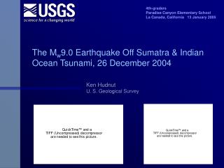 The M w 9.0 Earthquake Off Sumatra & Indian Ocean Tsunami, 26 December 2004