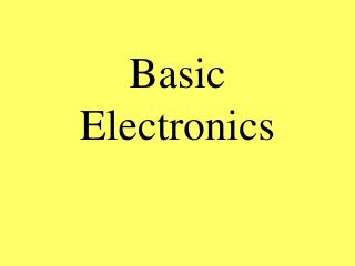 PPT - Basic Electronics PowerPoint Presentation, Free Download - ID:3307692