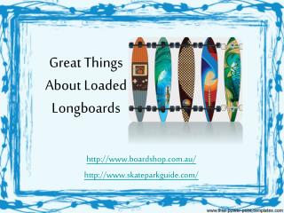 Great Things About Loaded Longboards
