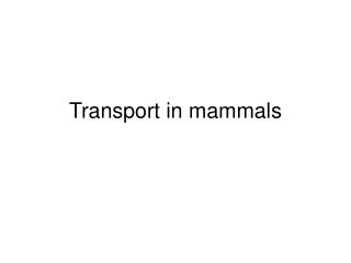 PPT - Transport in mammals PowerPoint Presentation, free download - ID