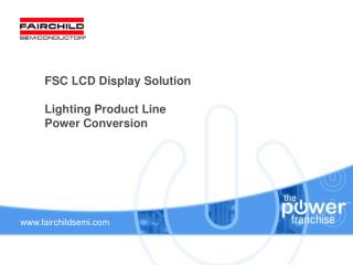 FSC LCD Display Solution Lighting Product Line Power Conversion
