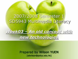 2007/2008 Semester 1 SD5943 Multimedia Literacy Week03 – An old concept with new technologies